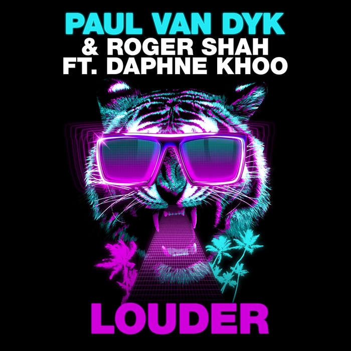 PAUL VAN DYK & ROGER SHAH feat DAPHNE KHOO - Louder