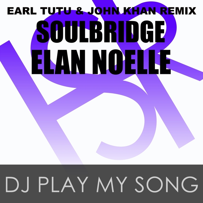 SOULBRIDGE feat ELAN NOELLE - DJ Play My Song