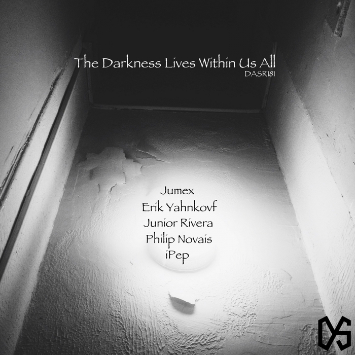 JUMEX/ERIK YAHNKOVF/JUNIOR RIVERA/PHILIP NOVAIS/IPEP - The Darkness Lives Within Us All