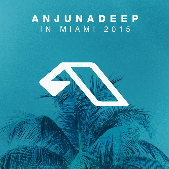 VARIOUS - Anjunadeep In Miami 2015