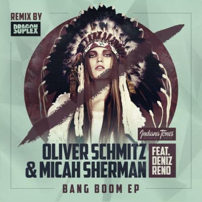 SCHMITZ, Oliver/MICAH SHERMAN feat DENIZ RENO - Bang Boom