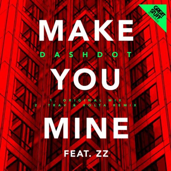 DASHDOT feat ZZ - Make You Mine