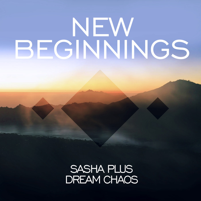 SASHA PLUS/DREAM CHAOS - New Beginnings