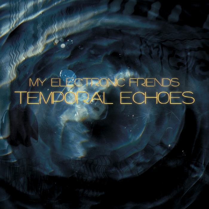 MY ELECTRONIC FRIENDS/CHANTEL UPSHAW - Temporal Echoes