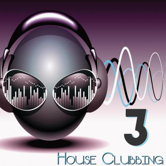 VARIOUS - House Clubbing Volume 3