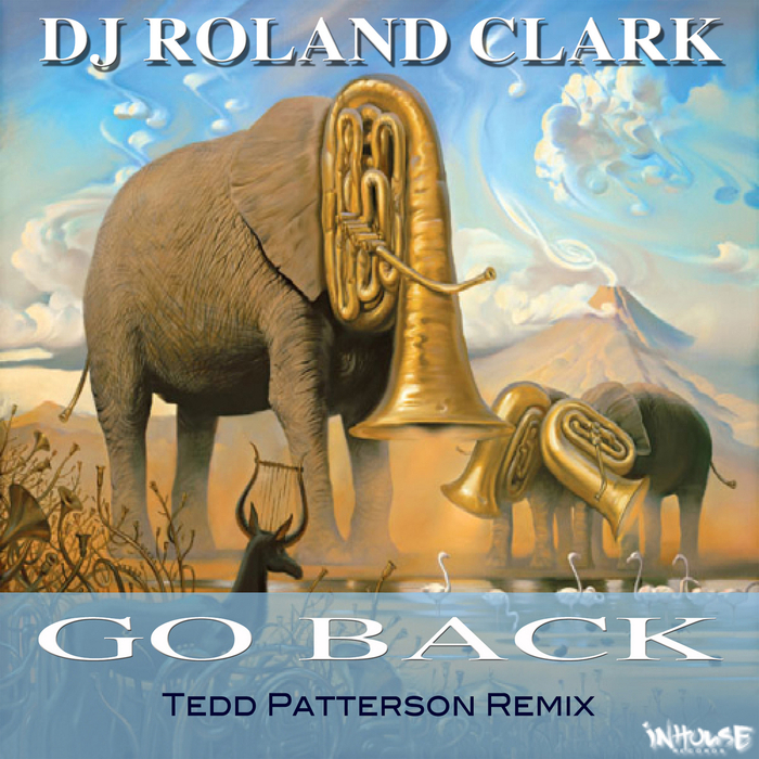 CLARK, Roland - Go Back (Tedd Patterson Remix)