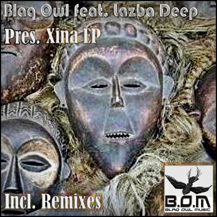BLAQ OWL feat LAZBA DEEP - Xina Incl Remixes