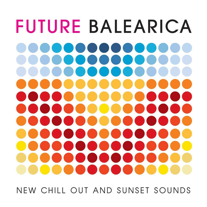 VARIOUS - Future Balearica - New Chill Out & Sunset Sounds