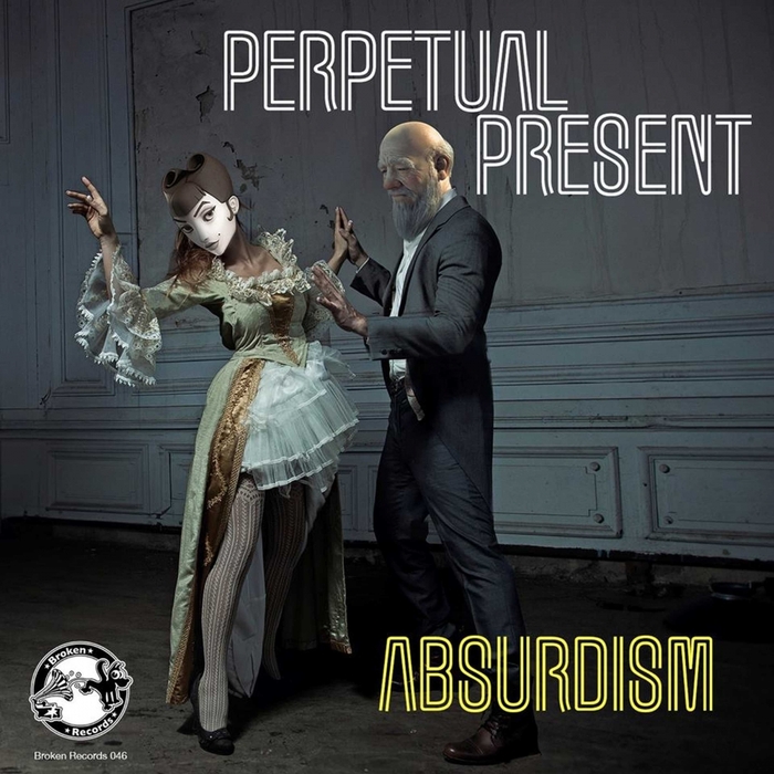 PERPETUAL PRESENT - Absurdism Part 1