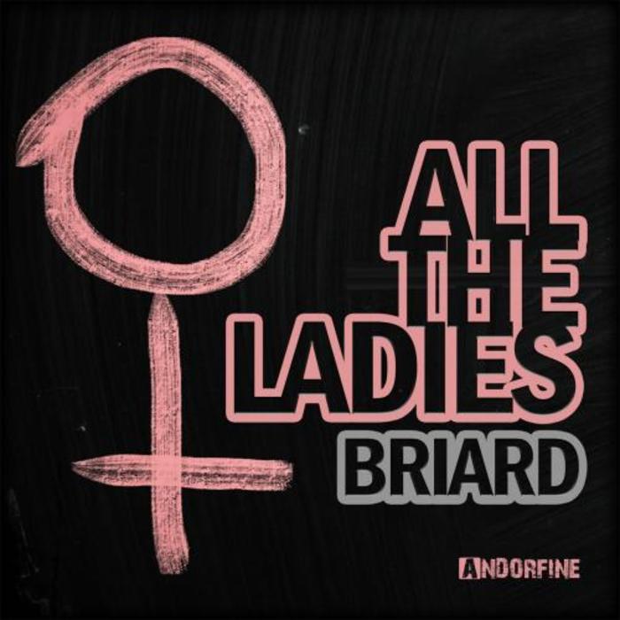 BRIARD - All The Ladies