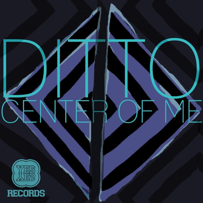 DITTO - Center Of Me EP
