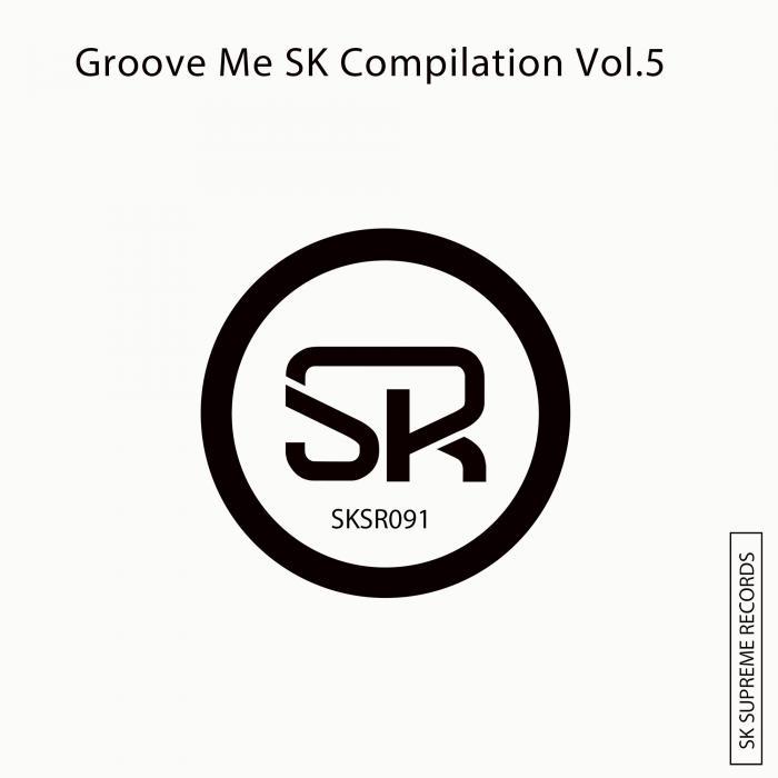 MCWILLIAMS, Leland/ELVIR GAZIC/TONY DEE/LOULOU PLAYERS/GABE/MARCELLO VOR/D FORMATION/TINI GARCIA/MAXIMILJAN - Groove Me SK Compilation Vol 5