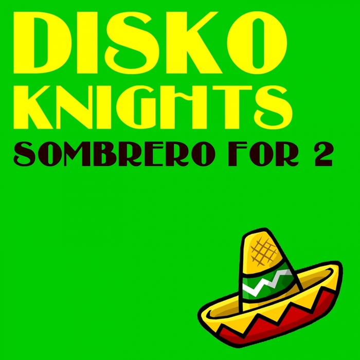 DISKO KNIGHTS - Sombrero For 2
