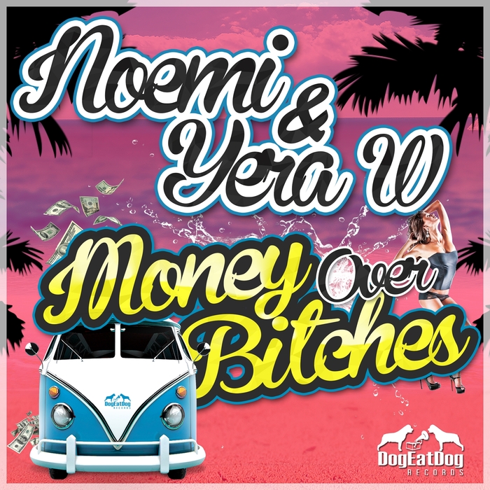 NOEMI/YERA W - Money Over Bitches