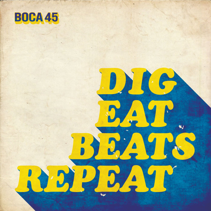 BOCA 45 - Dig Eat Beats Repeat