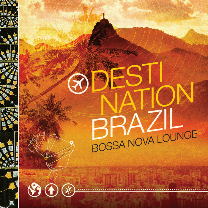VARIOUS - Destination Bazil - Bossa Nova Lounge