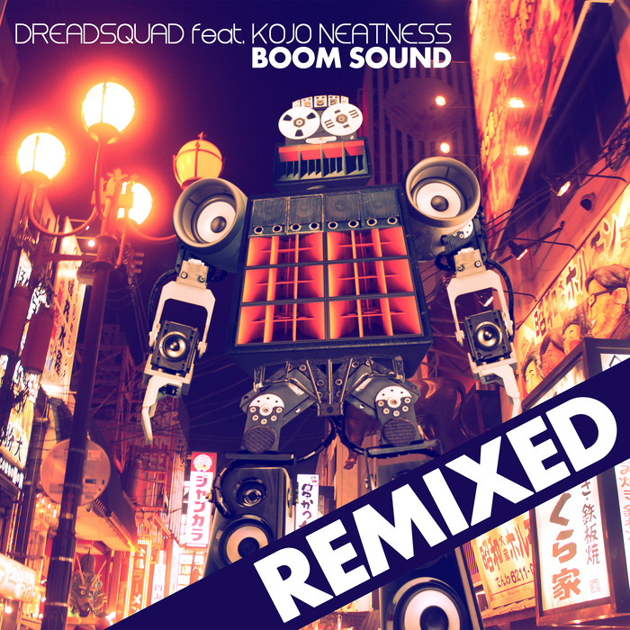DREADSQUAD feat KOJO NEATNESS - Boom Sound (remixed)