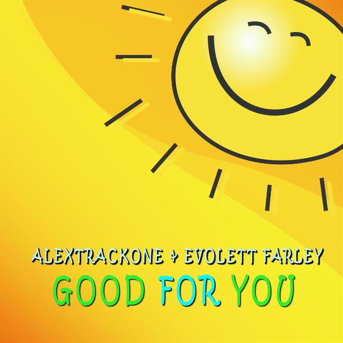 ALEXTRACKONE/EVOLETT FARLEY - Good For You