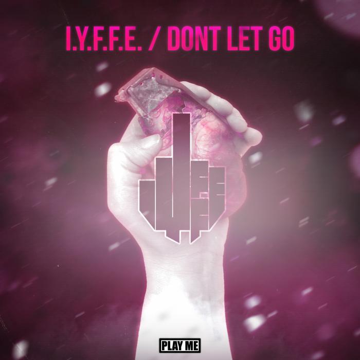 IYFFE - Don't Let Go