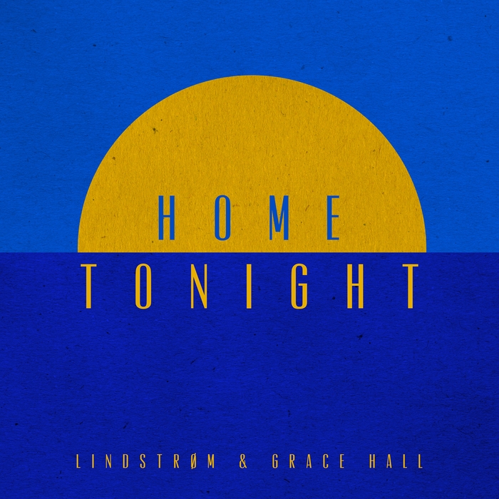 LINDSTROM feat GRACE HALL - Home Tonight