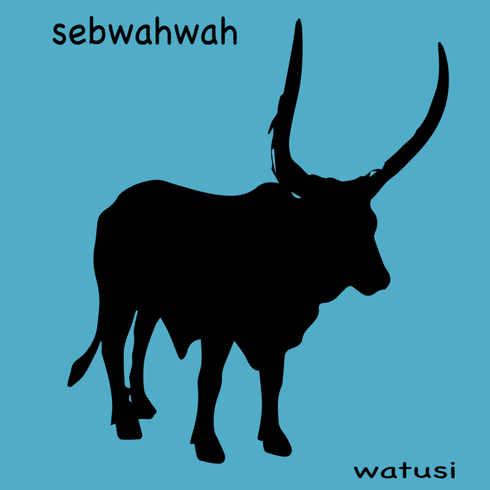 SEBWAHWAH - Watusi
