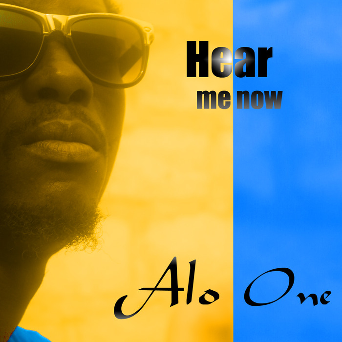 ALO ONE - Hear Me Now