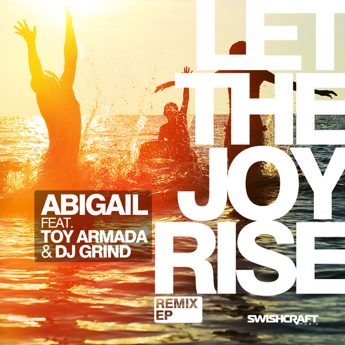 ABIGAIL - Let The Joy Rise EP (remixes)