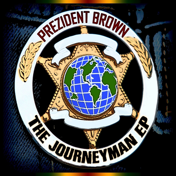 PREZIDENT BROWN - The Journeyman EP