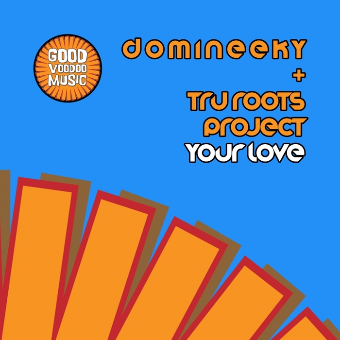 DOMINEEKY/TRU ROOTS PROJECT - Your Love