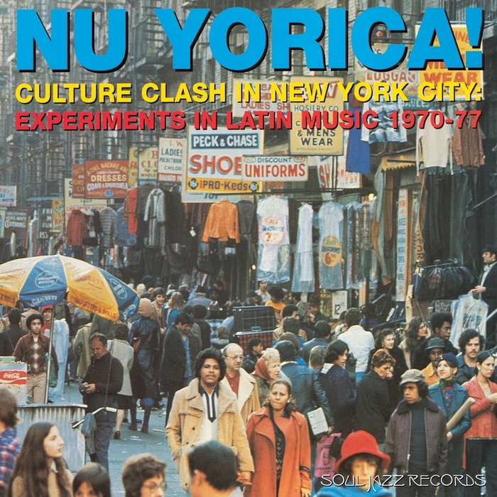 VARIOUS - Soul Jazz Records Presents Nu Yorica Culture Clash In New York City: Experiments In Latin Music 1970 77