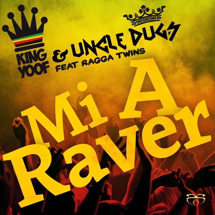 KING YOOF/UNCLE DUGS feat RAGGA TWINS - Mi A Raver