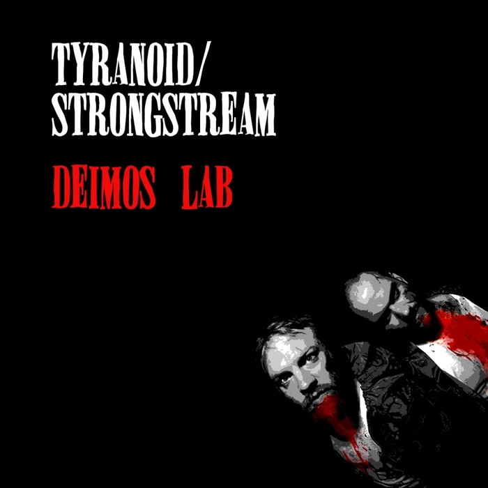 TYRANOID/STRONGSTREAM - Deimos Lab