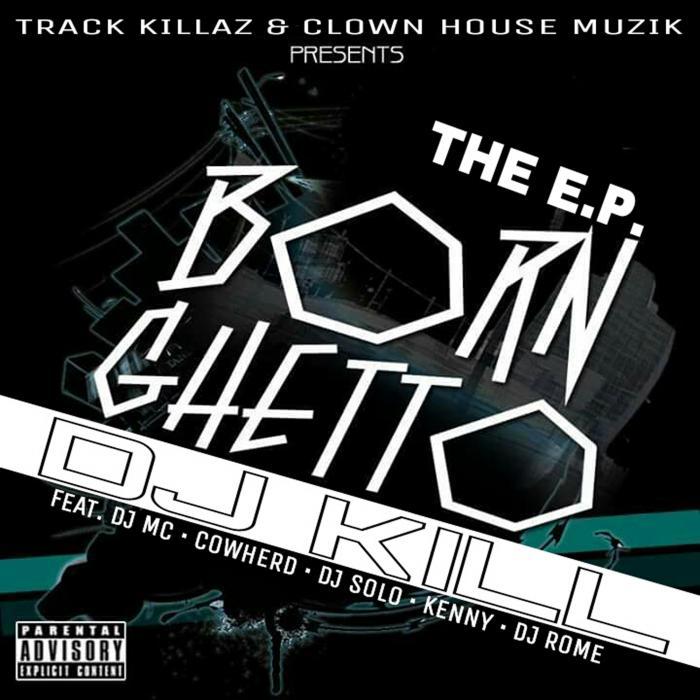 DJ KILL - Born Ghetto (explicit)