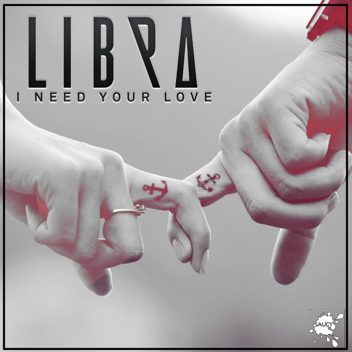 LIBRA UK - I Need Your Love