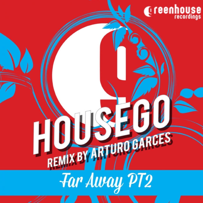 HOUSEGO - Far Away Part 2