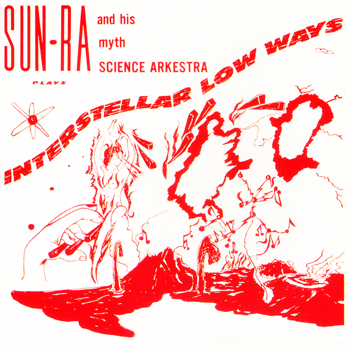 SUN RA & HIS ARKESTRA - Interstellar Low Ways