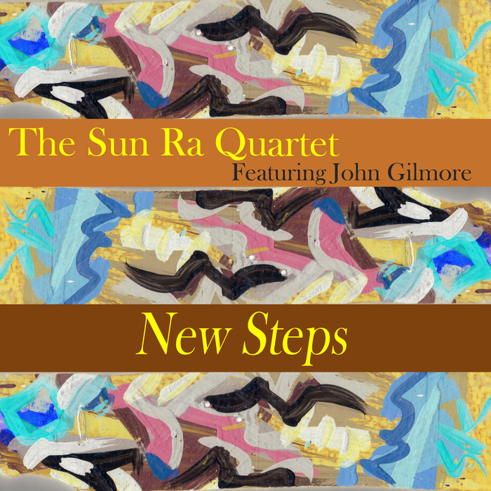 SUN RA QUARTET, The feat JOHN GILMORE - New Steps