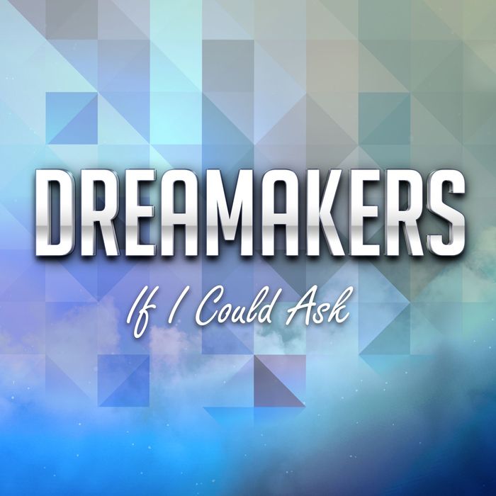 DREAMAKERS - If I Could Ask (Radio Edit)