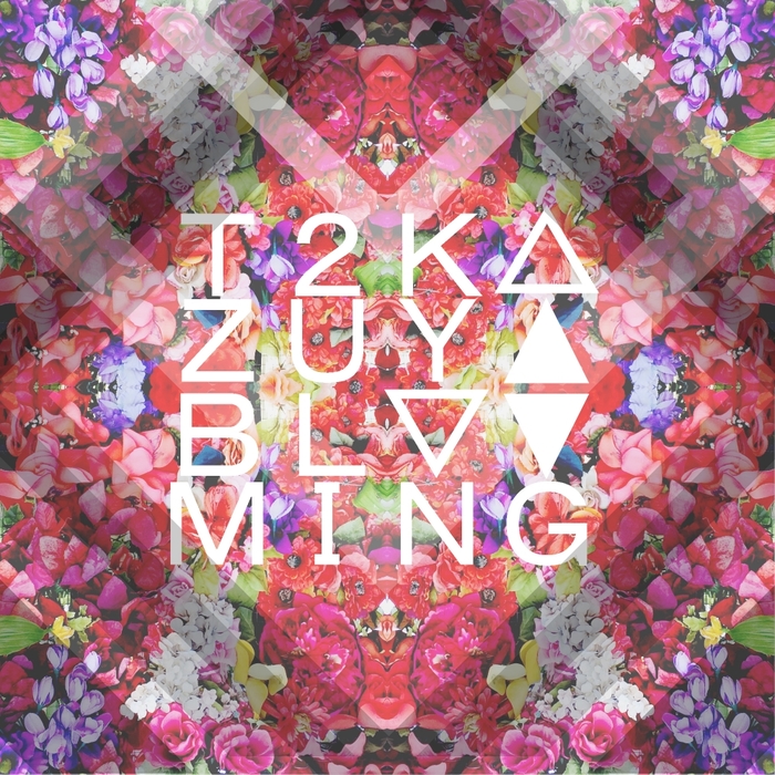 T2KAZUYA - Blooming