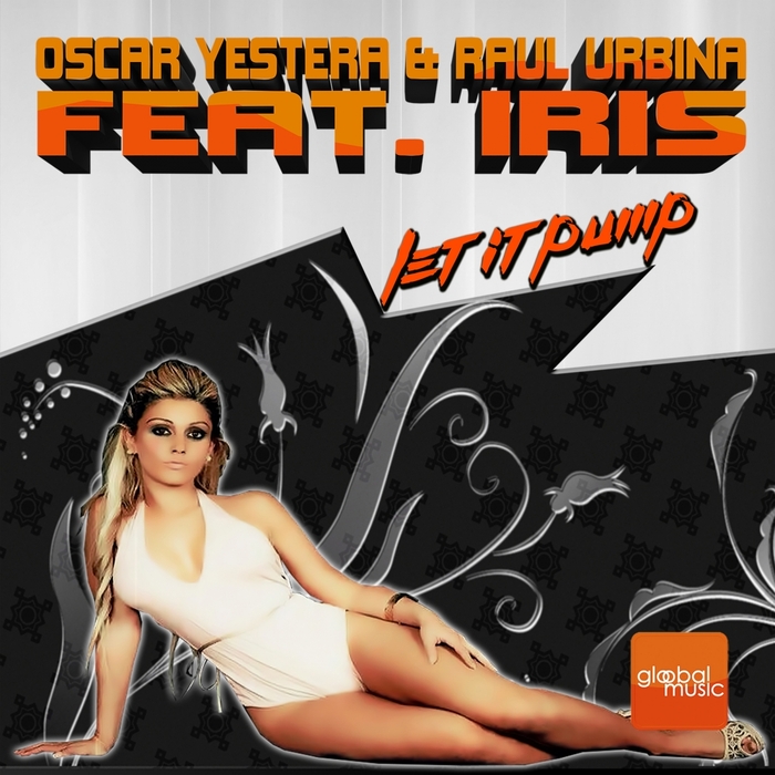 YESTERA, Oscar/RAUL URBINA feat IRIS - Let It Pump