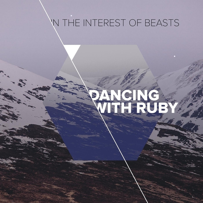 DANCING WITH RUBY - In The Interest Of Beasts