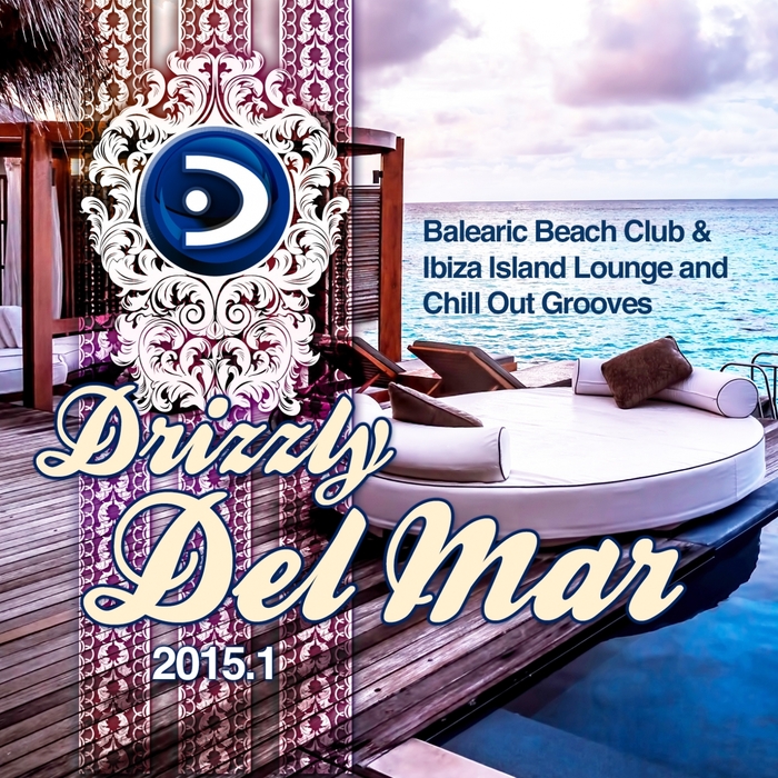 VARIOUS - Drizzly Del Mar 2015 1 Balearic Beach Club & Ibiza Island Lounge & Chill Out Grooves