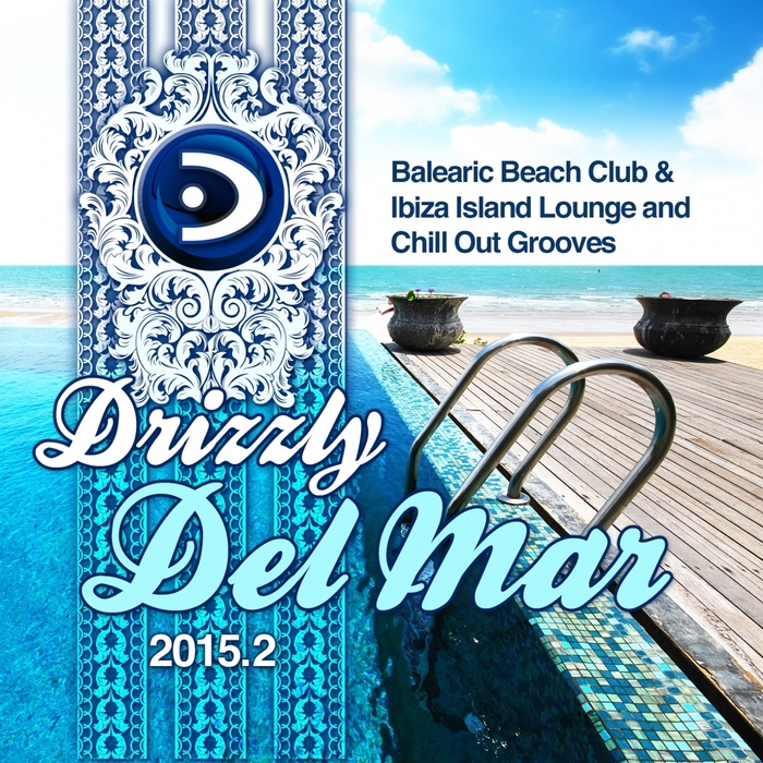 VARIOUS - Drizzly Del Mar 2015 2 Balearic Beach Club & Ibiza Island Lounge & Chill Out Grooves