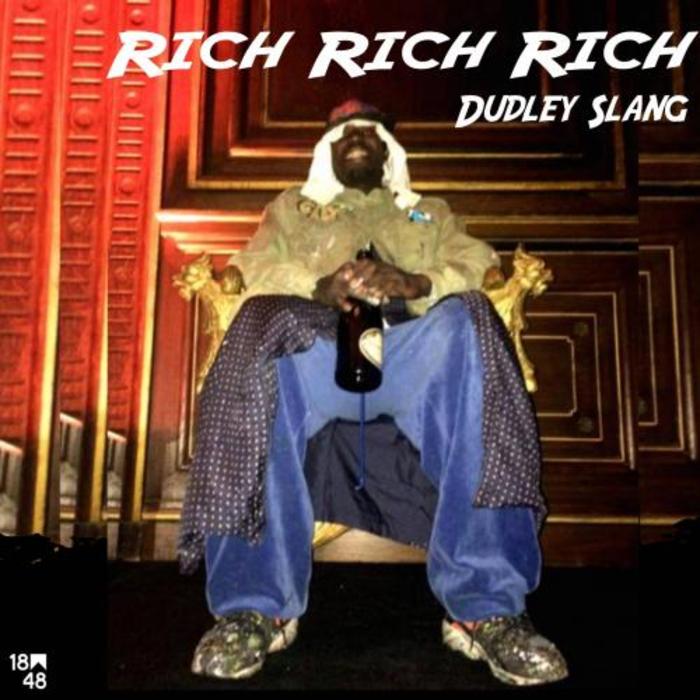 DUDLEY SLANG - Rich Rich Rich