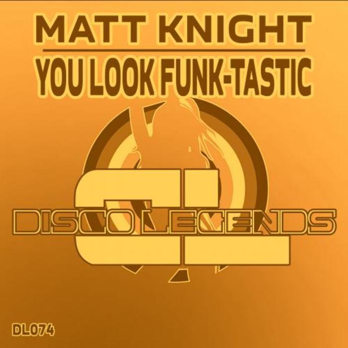 KNIGHT, Matt - You Look Funk Tastic