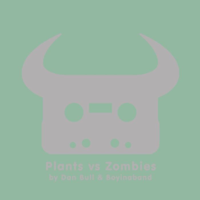 BOYINABAND/DAN BULL - Plants Vs Zombies