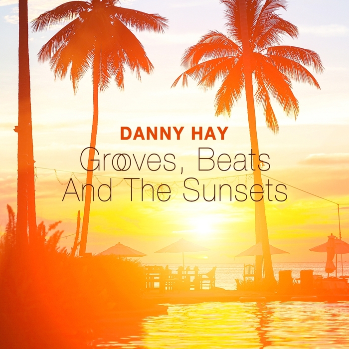 HAY, Danny - Grooves, Beats & The Sunsets