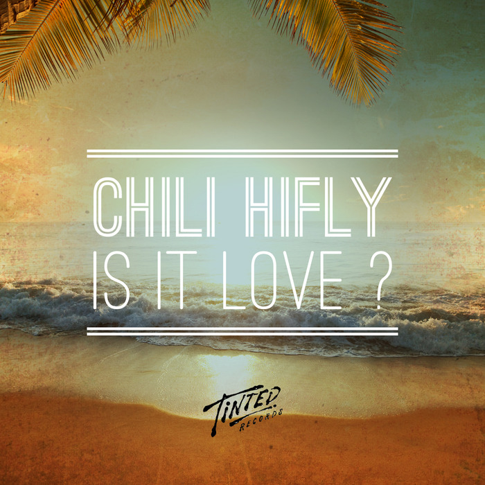 CHILI HIFLY - Is It Love?