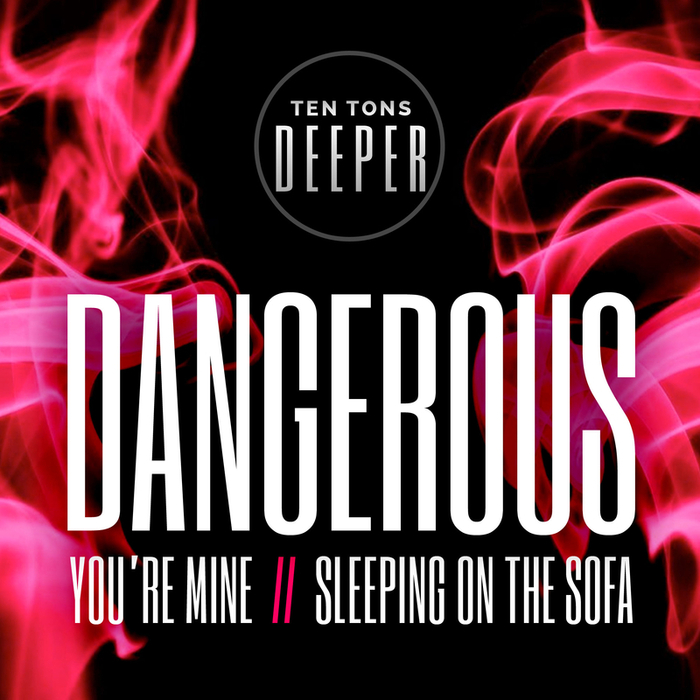 DANGEROUS - You're Mine/Sleeping On The Sofa