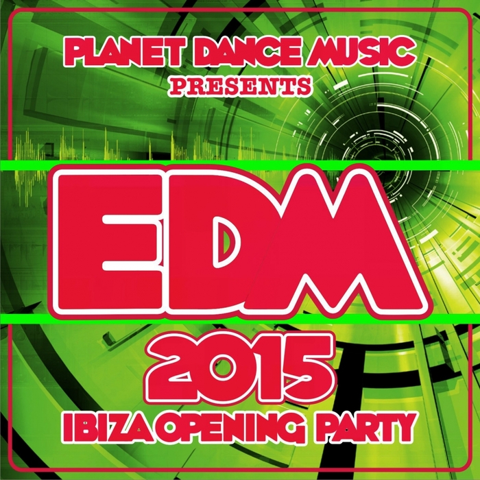 VARIOUS - EDM 2015 Ibiza Opening Party